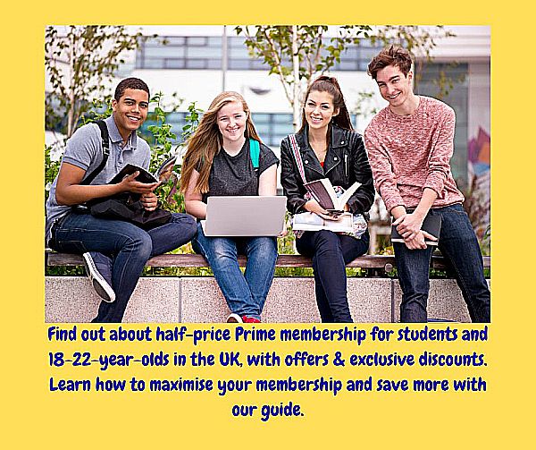 Find out about half-price Prime membership for students and 18-22-year-olds in the UK, with offers & exclusive discounts. Learn how to maximise your membership and save more with our guide.
